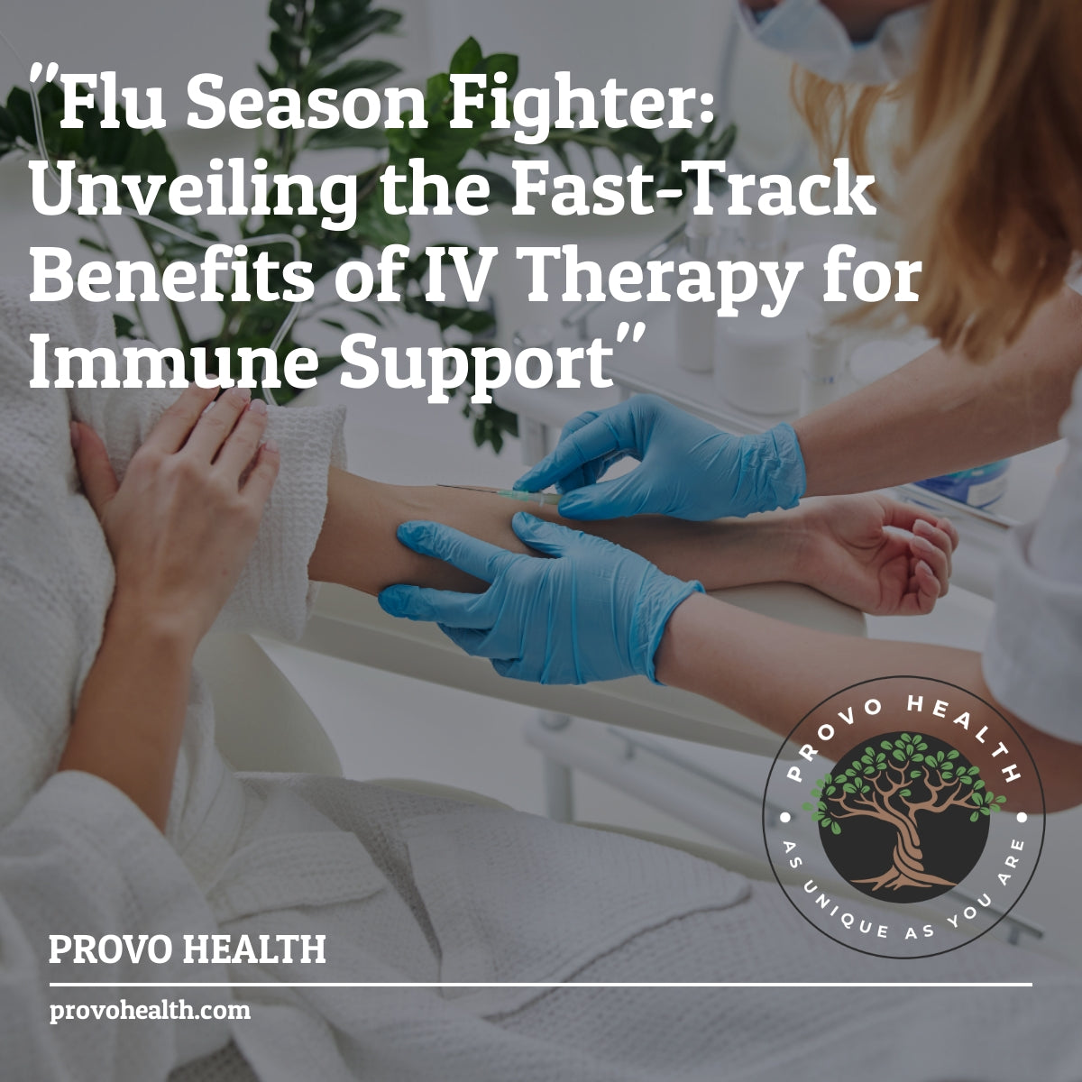 "Flu Season Fighter: Unveiling the Fast-Track Benefits of IV Therapy for Immune Support"